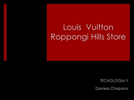Louis Vuitton Roppongi Hills Store TECNOLOGIA V Daniela Chaparro.