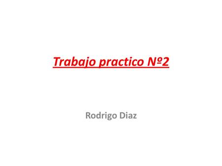 Trabajo practico Nº2 Rodrigo Diaz. EJERCICIO Nº1 Ingresar un número cualquiera e informar si es Positivo. Negativo o nulo C NUMER O Numero =0 NULO Numero>o.