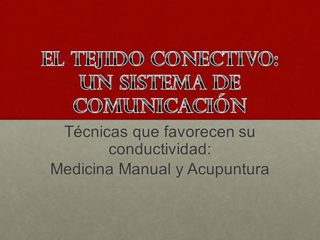 EL TEJIDO CONECTIVO: UN SISTEMA DE COMUNICACIÓN