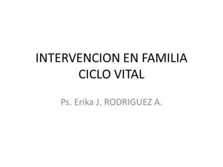 INTERVENCION EN FAMILIA CICLO VITAL