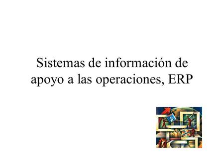 Sistemas de información de apoyo a las operaciones, ERP
