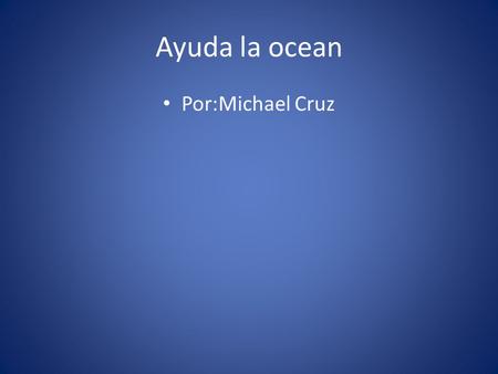 Ayuda la ocean Por:Michael Cruz ¿Que es una Cuenca hidrográfica? Una Cuenca Hidrográfica es cuando hay dos montaña y el agua, la basura va a un río luego.