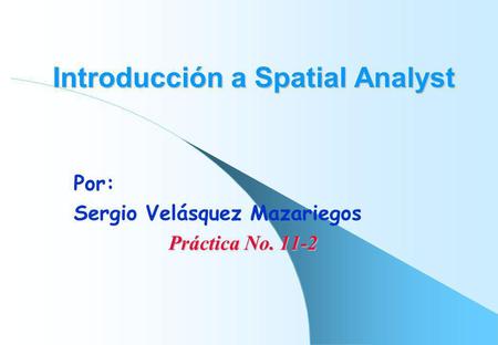 Introducción a Spatial Analyst