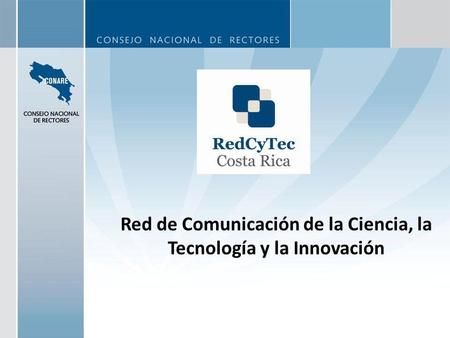 Red de Comunicación de la Ciencia, la Tecnología y la Innovación.