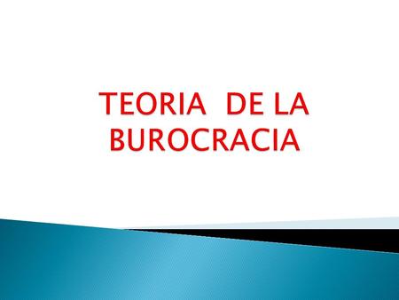TEORIA DE LA BUROCRACIA