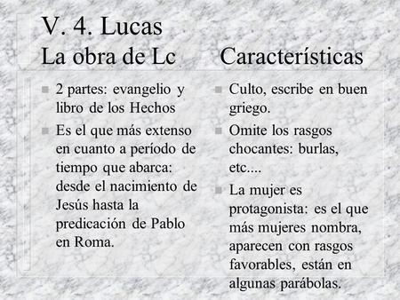 V. 4. Lucas La obra de Lc Características