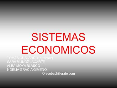 SISTEMAS ECONOMICOS TOMAS GUAJARDO (profesor) SARA MUÑOZ LACARTE