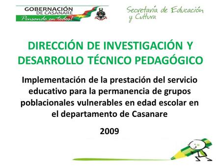 Implementación de la prestación del servicio educativo para la permanencia de grupos poblacionales vulnerables en edad escolar en el departamento de Casanare.