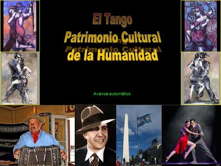 Avance automático El tango ya es Patrimonio Cultural de la Humanidad Fue el primero de 76 elementos inmateriales del mundo incluidos en una lista que.
