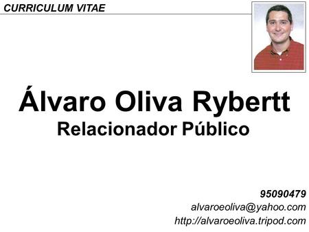 Álvaro Oliva Rybertt Relacionador Público CURRICULUM VITAE