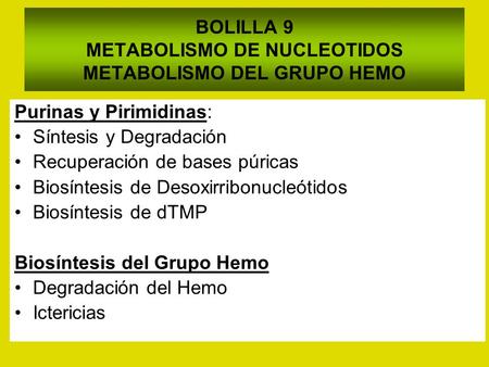BOLILLA 9 METABOLISMO DE NUCLEOTIDOS METABOLISMO DEL GRUPO HEMO