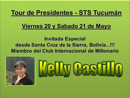 Tour de Presidentes - STS Tucumán Tour de Presidentes - STS Tucumán Viernes 20 y Sabado 21 de Mayo Viernes 20 y Sabado 21 de Mayo Invitada Especial desde.