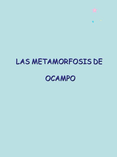 LAS METAMORFOSIS DE OCAMPO.