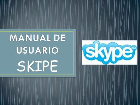 SKIPE. A través de la página www.skype.com es posible descargar un programa gratuito que utiliza la tecnología punto a punto para poner al alcance de.