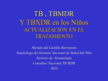 TB , TBMDR Y TBXDR en los Niños ACTUALIZACION EN EL TRATAMIENTO