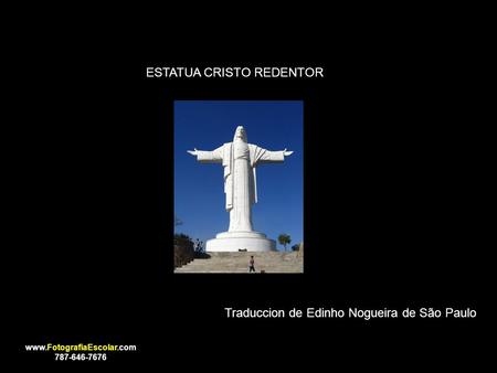 ESTATUA CRISTO REDENTOR Traduccion de Edinho Nogueira de São Paulo www.FotografiaEscolar.com 787-646-7676.