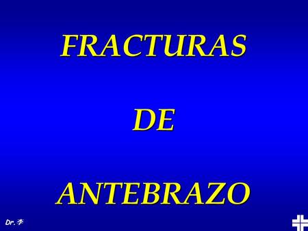 FRACTURAS DE ANTEBRAZO