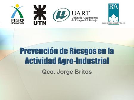 Prevención de Riesgos en la Actividad Agro-Industrial Qco. Jorge Britos.