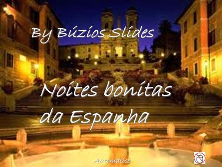 By Búzios Slides Noites bonitas da Espanha Automático.