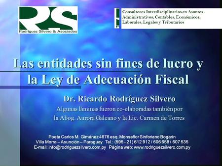 Las entidades sin fines de lucro y la Ley de Adecuación Fiscal. Dr. Ricardo Rodríguez Silvero Algunas láminas fueron co-elaboradas también por la Abog.