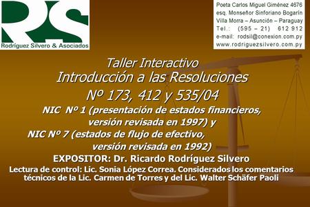 Taller Interactivo Introducción a las Resoluciones Nº 173, 412 y 535/04 NIC Nº 1 (presentación de estados financieros, versión revisada en 1997) y NIC.