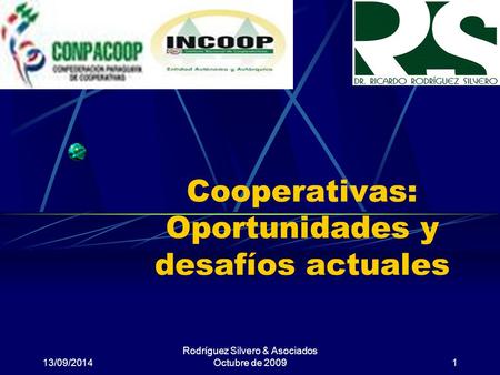 13/09/2014 Rodríguez Silvero & Asociados Octubre de 20091 Cooperativas: Oportunidades y desafíos actuales.