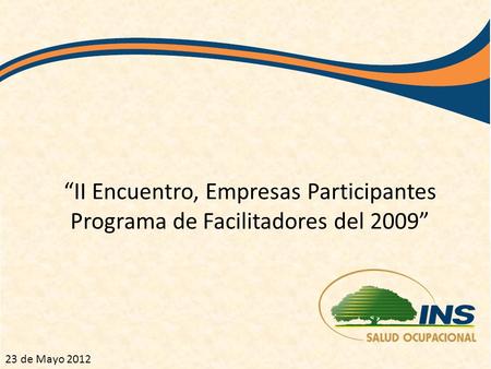 “II Encuentro, Empresas Participantes Programa de Facilitadores del 2009” 23 de Mayo 2012.