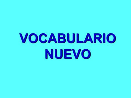 VOCABULARIONUEVO. Introduction to Vocabulary List of activities vocabulary (click on this link) List to say what you like and don’t like (click on.
