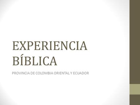 EXPERIENCIA BÍBLICA PROVINCIA DE COLOMBIA ORIENTAL Y ECUADOR.
