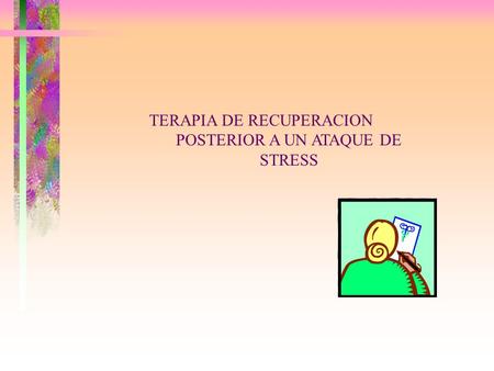 TERAPIA DE RECUPERACION POSTERIOR A UN ATAQUE DE STRESS.