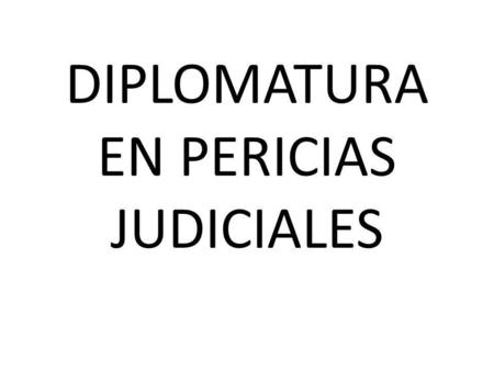 DIPLOMATURA EN PERICIAS JUDICIALES