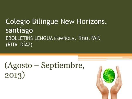 Colegio Bilingue New Horizons. santiago EBOLLETINS LENGUA ESPAÑOLA. 9no.PAP. (RITA DÍAZ) (Agosto – Septiembre, 2013)