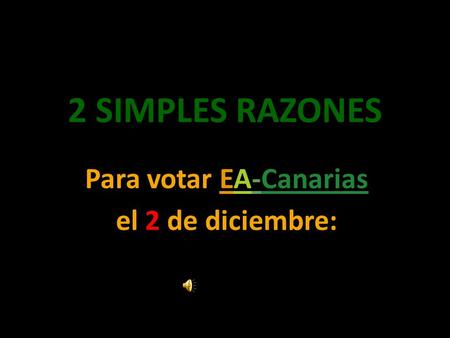 2 SIMPLES RAZONES Para votar EA-Canarias el 2 de diciembre: