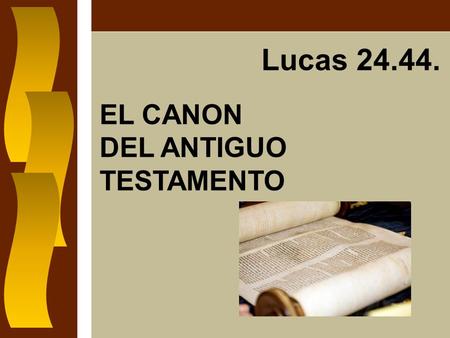 Lucas 24.44. EL CANON DEL ANTIGUO TESTAMENTO.