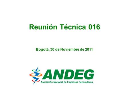 Reunión Técnica 016 Bogotá, 30 de Noviembre de 2011.