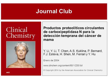 Productos proteolíticos circulantes de carboxipeptidasa N para la detección temprana del cáncer de mama Y. Li, Y. Li, T. Chen, A.S. Kuklina, P. Bernard,