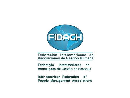 Federação Interamericana de Asociaçoes de Gestão de Pessoas Inter American Federation of People Management Associations.
