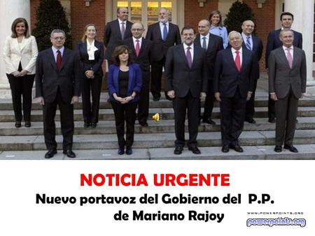 NOTICIA URGENTE Nuevo portavoz del Gobierno del P.P. de Mariano Rajoy.