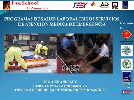 PROGRAMAS DE SALUD LABORAL EN LOS SERVICIOS DE ATENCION MEDICA DE EMERGENCIA ESP. LUIS ANDRADE GERENTE PARA LATINOAMERICA DIVISION DE MEDICINA DE EMERGENCIA.
