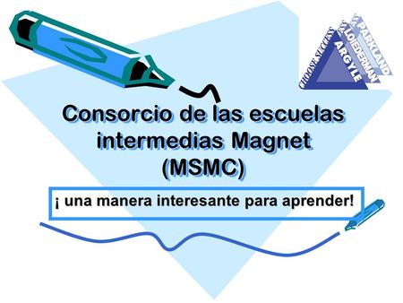 Consorcio de las escuelas intermedias Magnet (MSMC) ¡ una manera interesante para aprender!