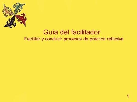 Contenidos de la Guía El Facilitador Su Rol Cualidades Tendencias actuales Desarrollo profesional Comunidad de Facilitadores - Consulta Acerca de la Red.