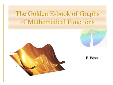 The Golden E-book of Graphs of Mathematical Functions E. Pérez.