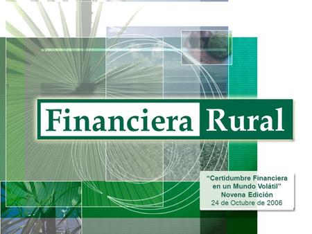 1 “Certidumbre Financiera en un Mundo Volátil” Novena Edición 24 de Octubre de 2006.