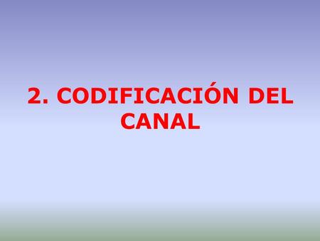 2. CODIFICACIÓN DEL CANAL