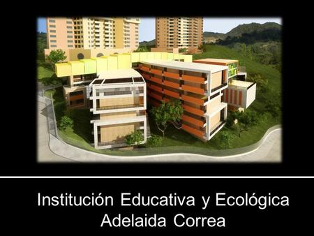 Institución Educativa y Ecológica Adelaida Correa