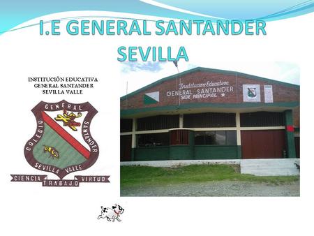 SEDE CENTRAL El colegio general Santander se encuentra ubicado en el municipio de Sevilla, al norte del departamento del valle del cauca en el área urbana;