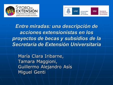 Entre miradas: una descripción de acciones extensionistas en los proyectos de becas y subsidios de la Secretaría de Extensión Universitaria María Clara.