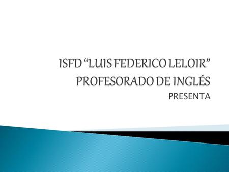 ISFD “LUIS FEDERICO LELOIR” PROFESORADO DE INGLÉS