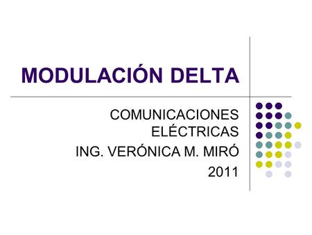COMUNICACIONES ELÉCTRICAS ING. VERÓNICA M. MIRÓ 2011