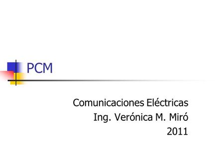 Comunicaciones Eléctricas Ing. Verónica M. Miró 2011
